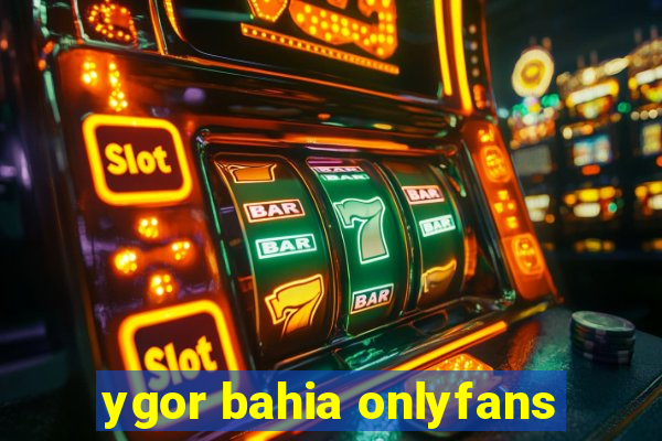 ygor bahia onlyfans